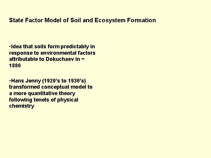 State Factor Model of Soil and Ecosystem Formation • Idea that soils form predictably