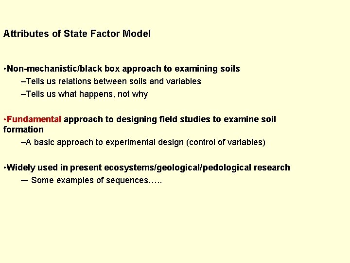 Attributes of State Factor Model • Non-mechanistic/black box approach to examining soils –Tells us