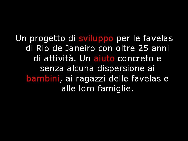 Un progetto di sviluppo per le favelas di Rio de Janeiro con oltre 25