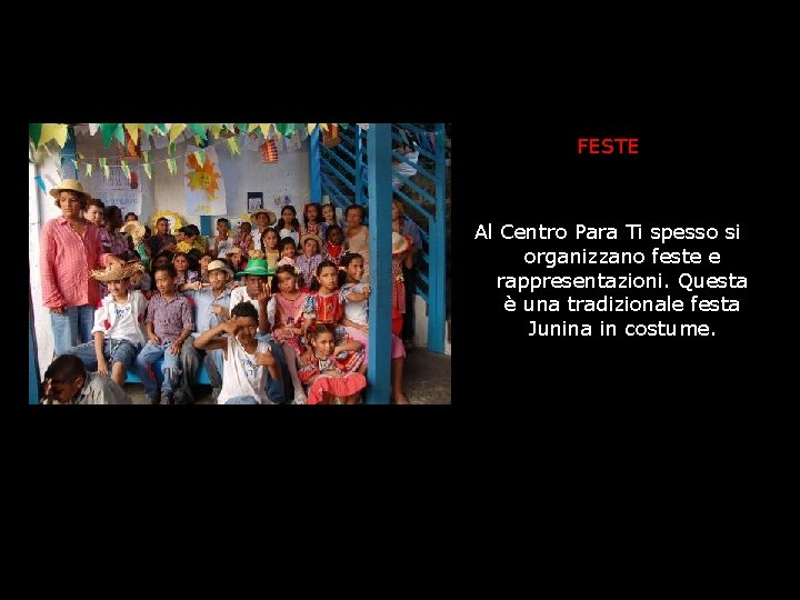 FESTE Al Centro Para Ti spesso si organizzano feste e rappresentazioni. Questa è una