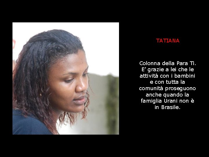 TATIANA Colonna della Para Ti. E’ grazie a lei che le attività con i