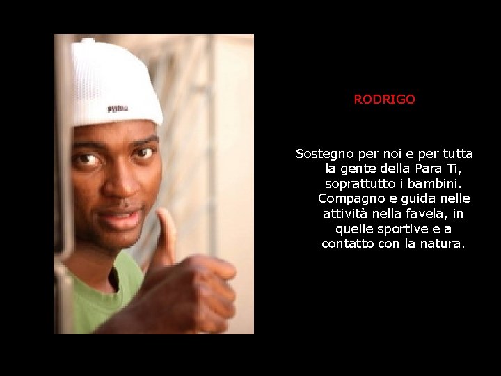 RODRIGO Sostegno per noi e per tutta la gente della Para Ti, soprattutto i