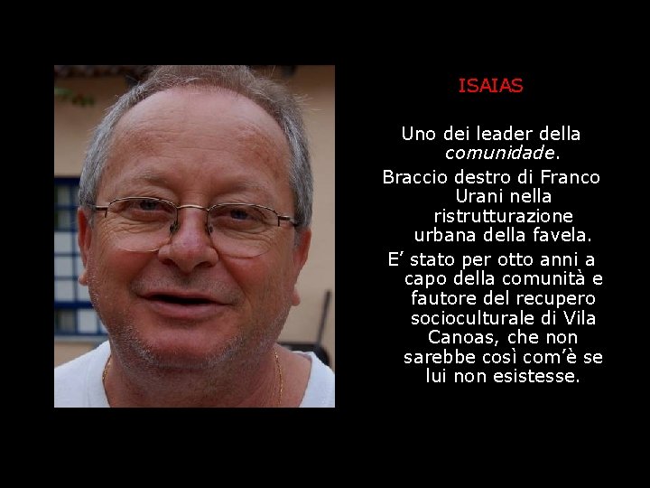 ISAIAS Uno dei leader della comunidade. Braccio destro di Franco Urani nella ristrutturazione urbana