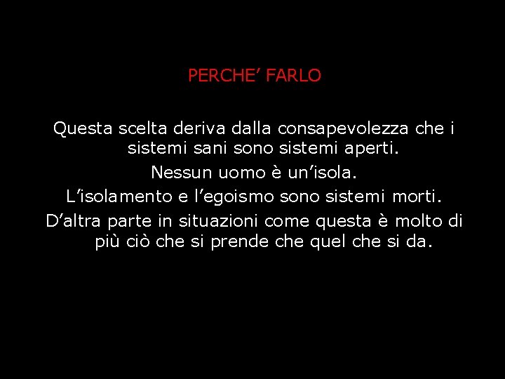 PERCHE’ FARLO Questa scelta deriva dalla consapevolezza che i sistemi sani sono sistemi aperti.