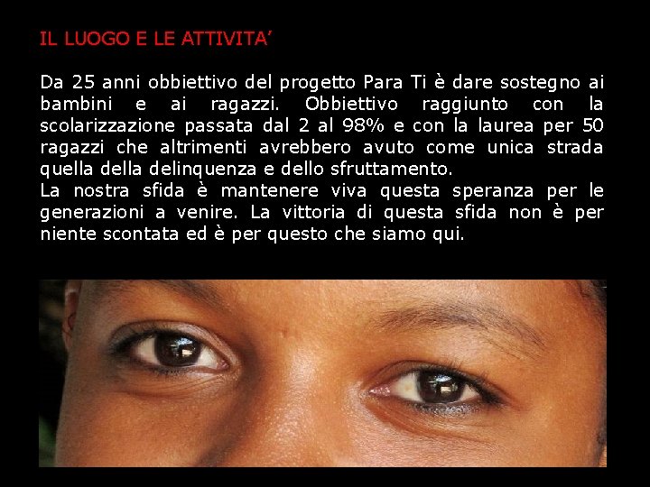 IL LUOGO E LE ATTIVITA’ Da 25 anni obbiettivo del progetto Para Ti è