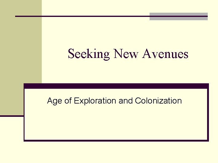 Seeking New Avenues Age of Exploration and Colonization 