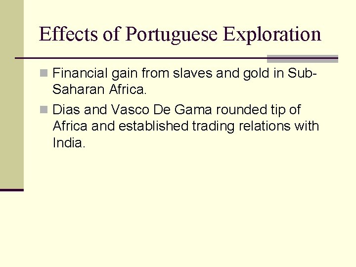 Effects of Portuguese Exploration n Financial gain from slaves and gold in Sub- Saharan