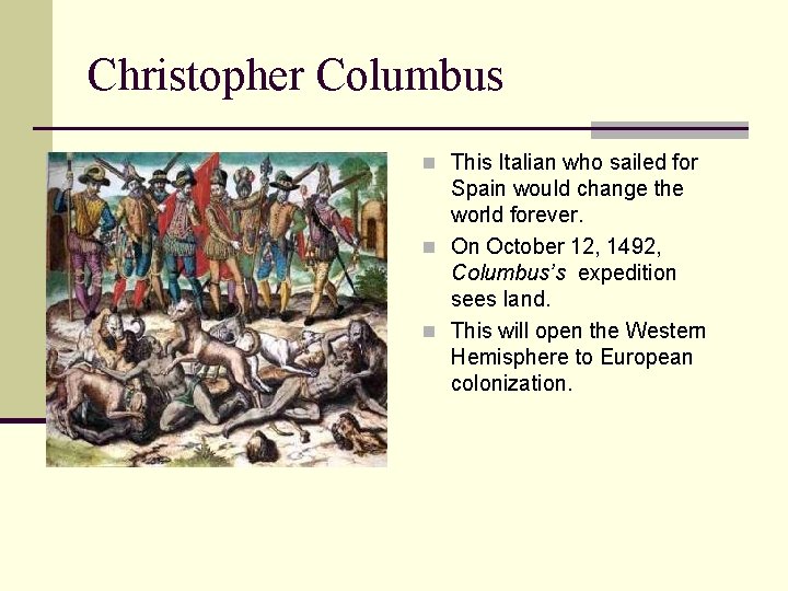 Christopher Columbus n This Italian who sailed for Spain would change the world forever.