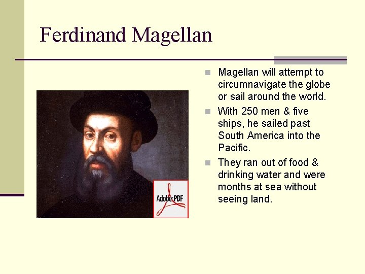 Ferdinand Magellan n Magellan will attempt to circumnavigate the globe or sail around the