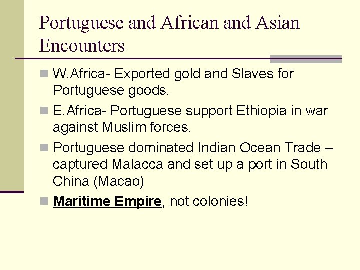 Portuguese and African and Asian Encounters n W. Africa- Exported gold and Slaves for