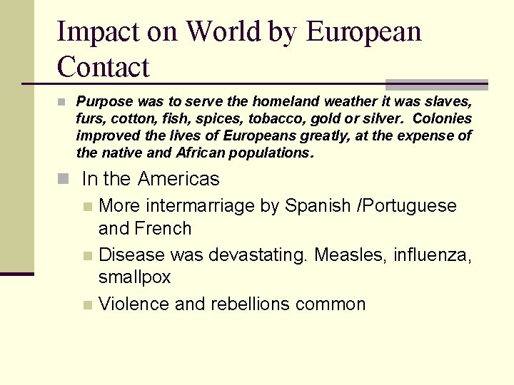 Impact on World by European Contact n Purpose was to serve the homeland weather