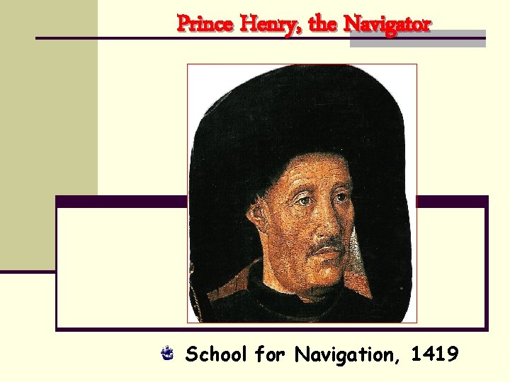 Prince Henry, the Navigator School for Navigation, 1419 