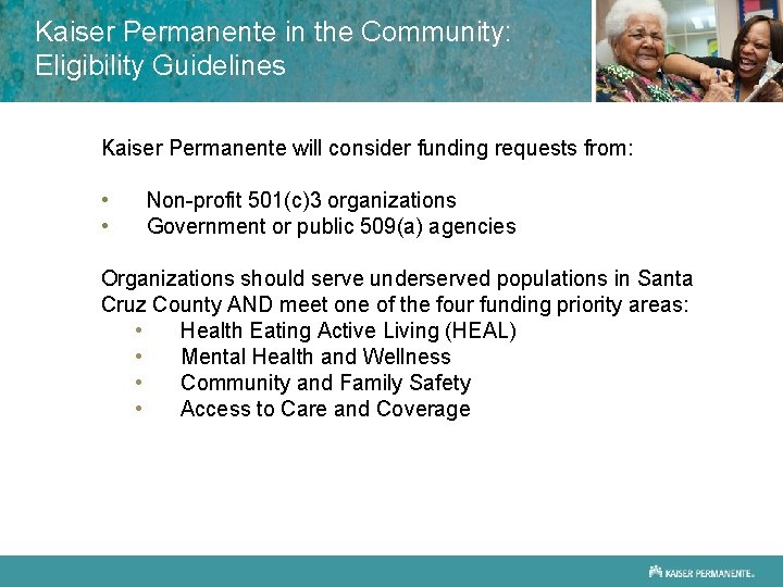 Kaiser Permanente in the Community: Eligibility Guidelines Kaiser Permanente will consider funding requests from: