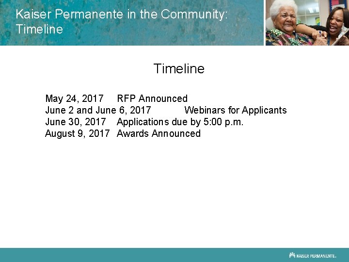 Kaiser Permanente in the Community: Timeline May 24, 2017 RFP Announced June 2 and