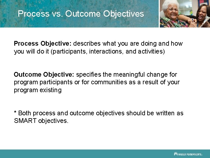 Process vs. Outcome Objectives Process Objective: describes what you are doing and how you