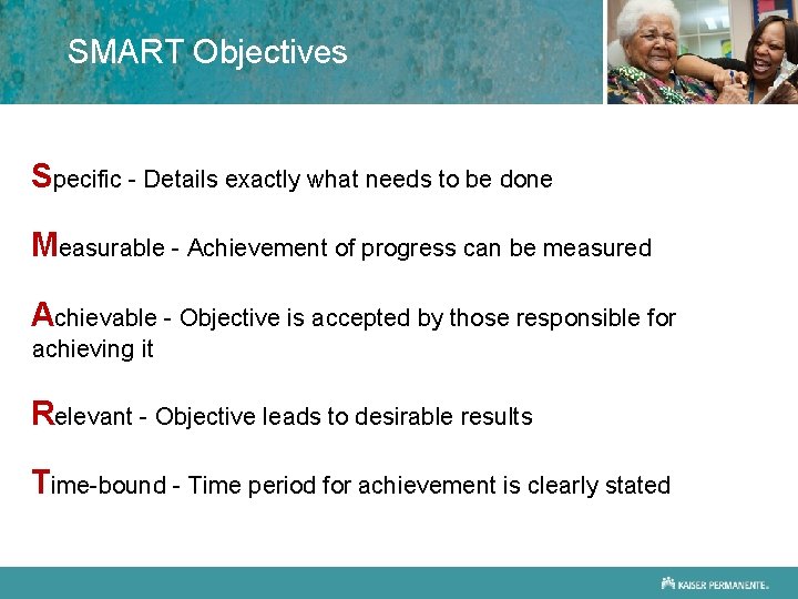 SMART Objectives Specific - Details exactly what needs to be done Measurable - Achievement