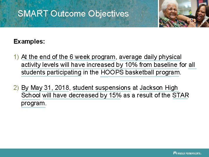 SMART Outcome Objectives Examples: 1) At the end of the 6 week program, average