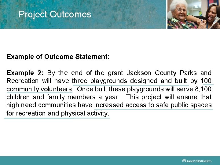 Project Outcomes Example of Outcome Statement: Example 2: By the end of the grant