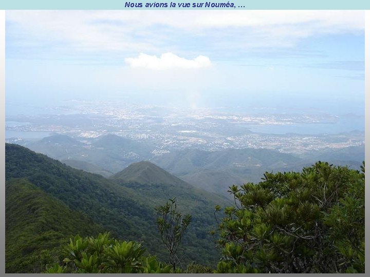 Nous avions la vue sur Nouméa, … 