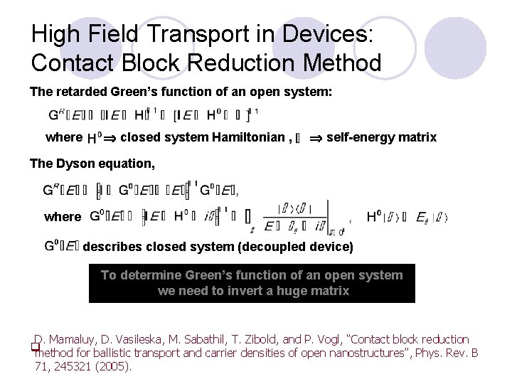 High Field Transport in Devices: Contact Block Reduction Method The retarded Green’s function of