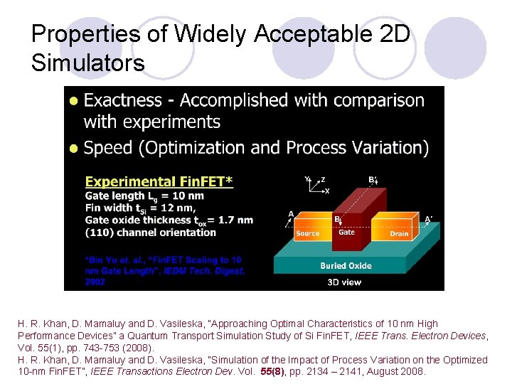 Properties of Widely Acceptable 2 D Simulators H. R. Khan, D. Mamaluy and D.