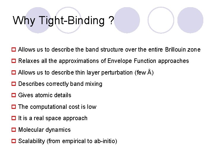 Why Tight-Binding ? p Allows us to describe the band structure over the entire