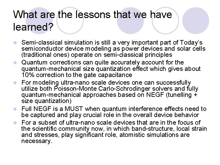 What are the lessons that we have learned? l l l Semi-classical simulation is