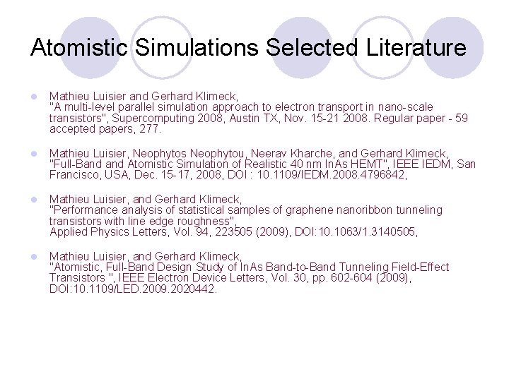 Atomistic Simulations Selected Literature l Mathieu Luisier and Gerhard Klimeck, "A multi-level parallel simulation