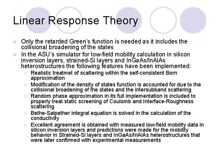 Linear Response Theory Only the retarded Green’s function is needed as it includes the
