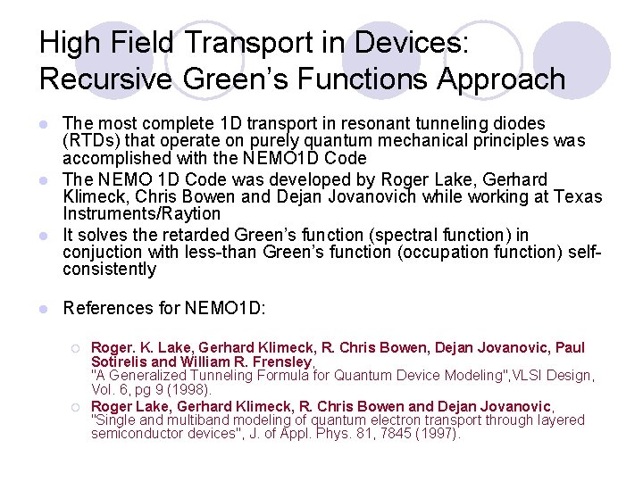 High Field Transport in Devices: Recursive Green’s Functions Approach The most complete 1 D