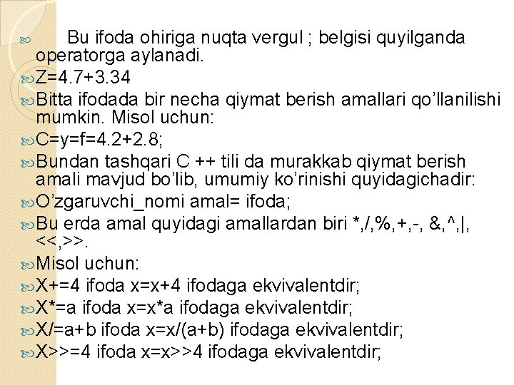 Bu ifoda ohiriga nuqta vergul ; belgisi quyilganda operatorga aylanadi. Z=4. 7+3. 34 Bitta