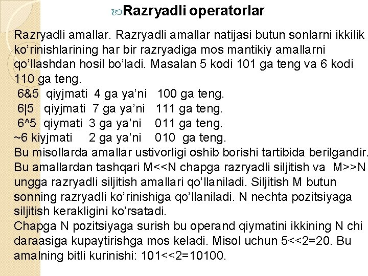  Razryadli operatorlar Razryadli amallar natijasi butun sonlarni ikkilik ko’rinishlarining har bir razryadiga mos