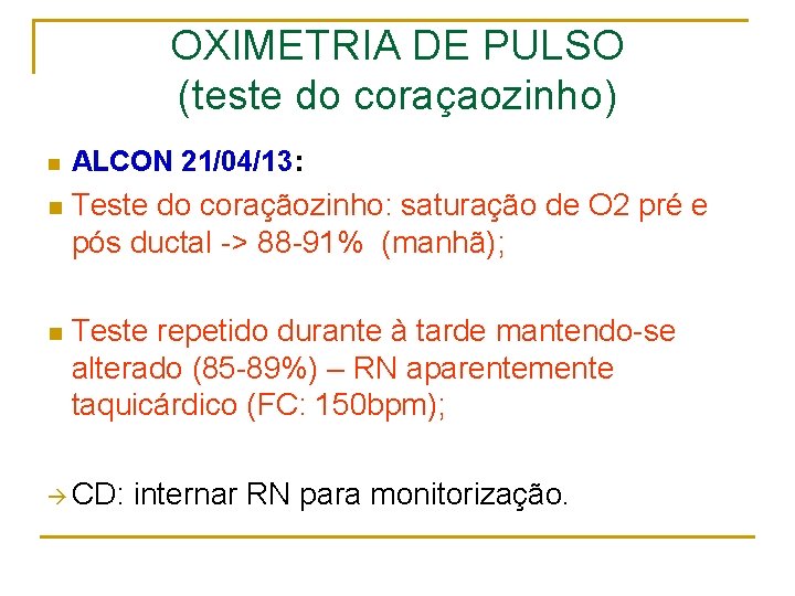 OXIMETRIA DE PULSO (teste do coraçaozinho) n ALCON 21/04/13: n Teste do coraçãozinho: saturação