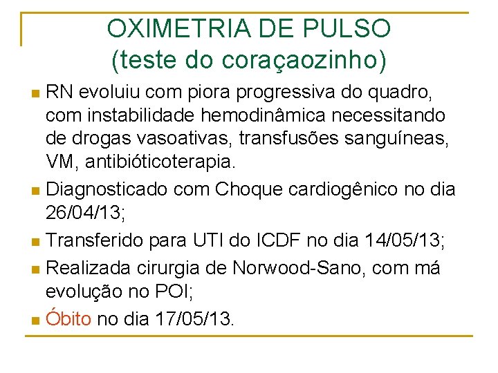 OXIMETRIA DE PULSO (teste do coraçaozinho) RN evoluiu com piora progressiva do quadro, com