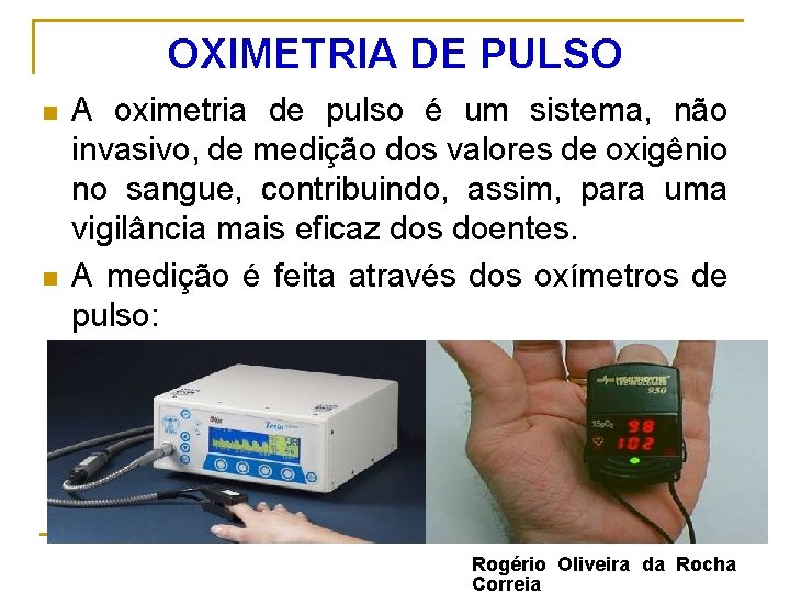 OXIMETRIA DE PULSO n n A oximetria de pulso é um sistema, não invasivo,