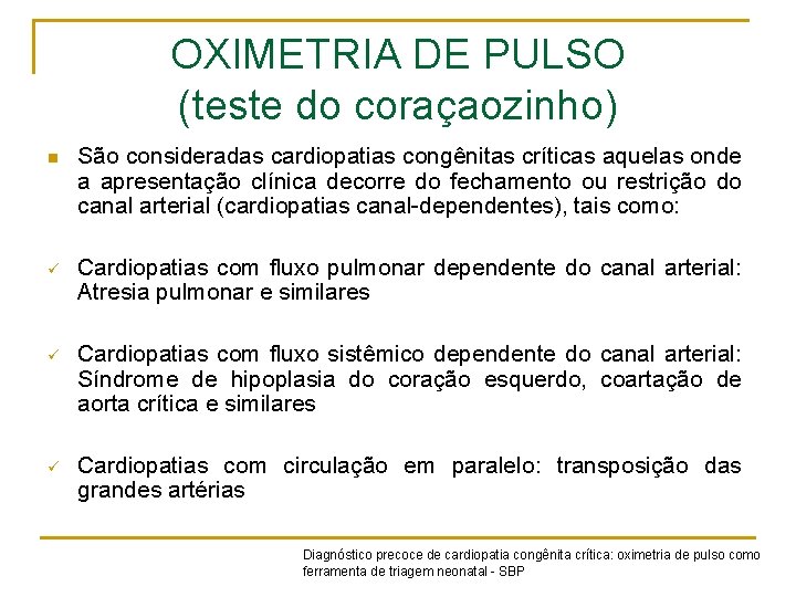 OXIMETRIA DE PULSO (teste do coraçaozinho) n São consideradas cardiopatias congênitas críticas aquelas onde
