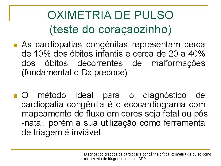 OXIMETRIA DE PULSO (teste do coraçaozinho) n As cardiopatias congênitas representam cerca de 10%