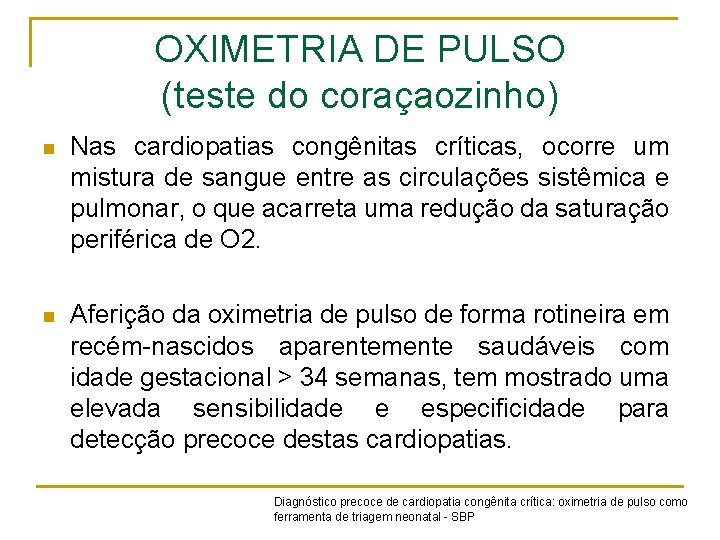 OXIMETRIA DE PULSO (teste do coraçaozinho) n Nas cardiopatias congênitas críticas, ocorre um mistura