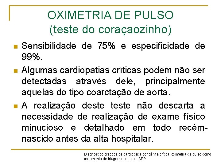 OXIMETRIA DE PULSO (teste do coraçaozinho) n n n Sensibilidade de 75% e especificidade