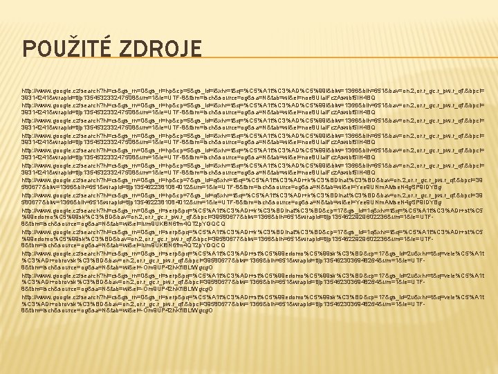 POUŽITÉ ZDROJE http: //www. google. cz/search? hl=cs&gs_rn=0&gs_ri=hp&cp=5&gs_id=i&xhr=t&q=%C 5%A 1 t%C 3%AD%C 5%99 i&biw=1366&bih=651&bav=on. 2,