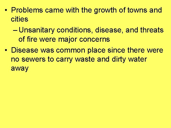 • Problems came with the growth of towns and cities – Unsanitary conditions, • Problems came with the growth of towns and cities – Unsanitary conditions,