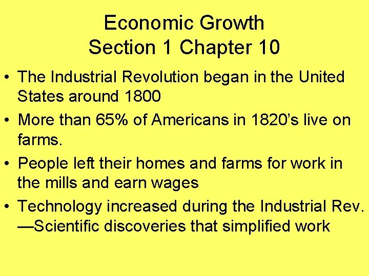 Economic Growth Section 1 Chapter 10 • The Industrial Revolution began in the United