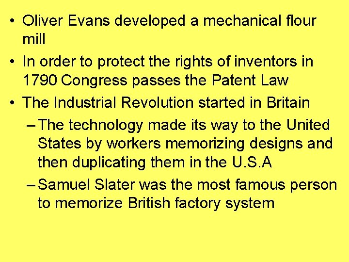 • Oliver Evans developed a mechanical flour mill • In order to protect • Oliver Evans developed a mechanical flour mill • In order to protect