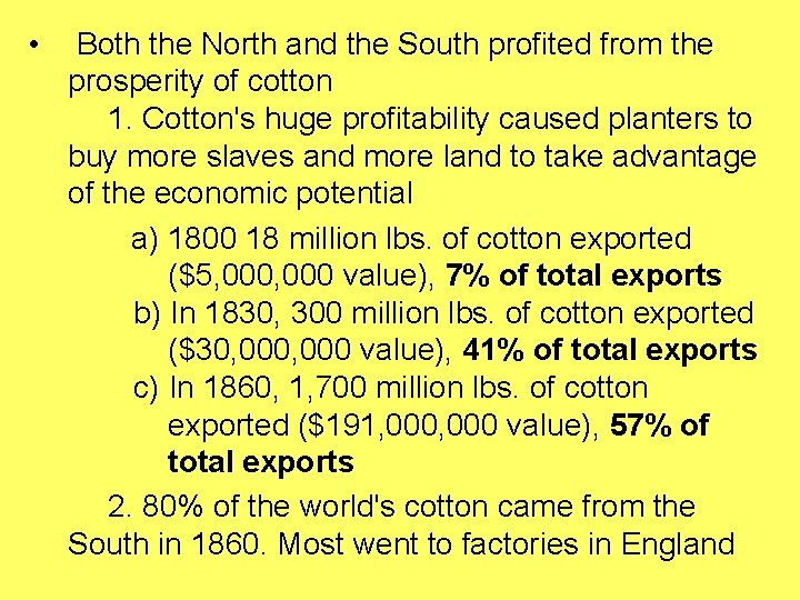  • Both the North and the South profited from the prosperity of cotton