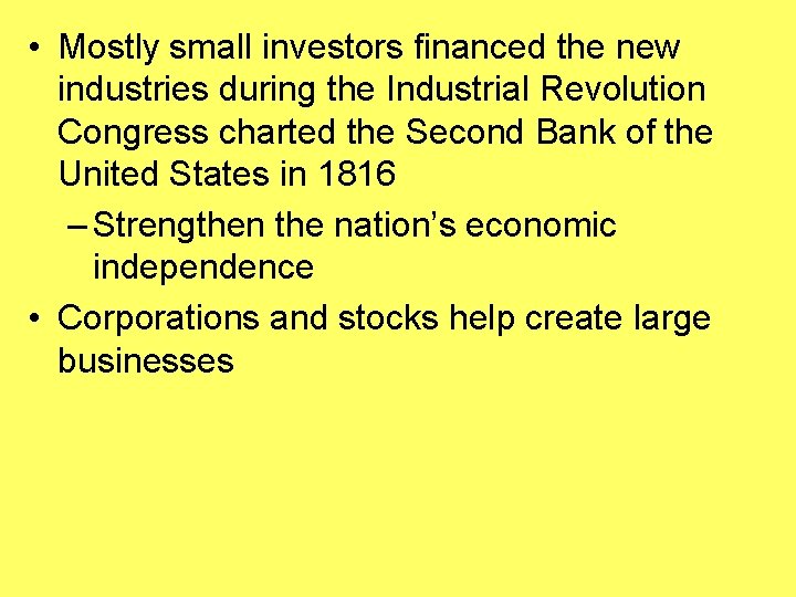  • Mostly small investors financed the new industries during the Industrial Revolution Congress