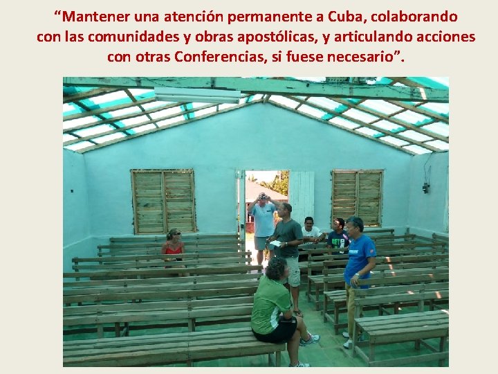 “Mantener una atención permanente a Cuba, colaborando con las comunidades y obras apostólicas, y