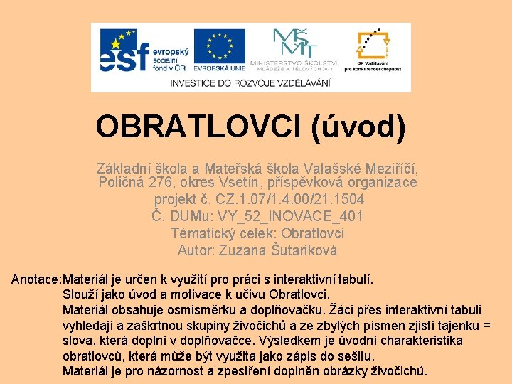 OBRATLOVCI (úvod) Základní škola a Mateřská škola Valašské Meziříčí, Poličná 276, okres Vsetín, příspěvková