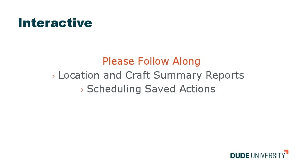 Interactive Please Follow Along › Location and Craft Summary Reports › Scheduling Saved Actions