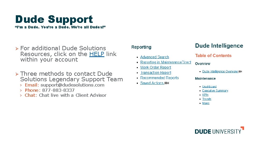 Dude Support “I’m a Dude. You’re a Dude. We’re all Dudes!” Ø For additional