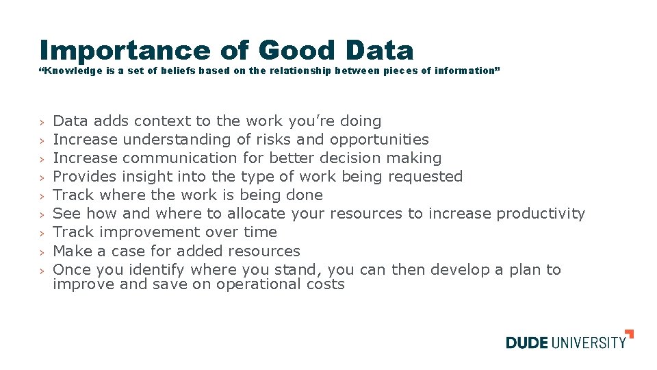 Importance of Good Data “Knowledge is a set of beliefs based on the relationship